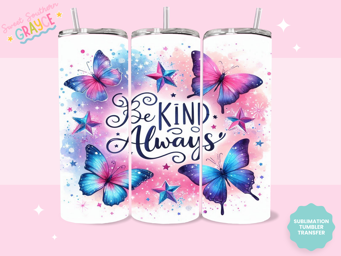 20oz SUBLIMATION TRANSFER - BE KIND ALWAYS