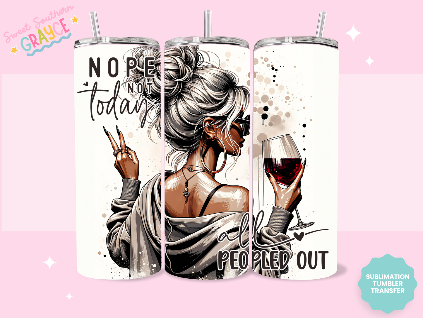 20oz SUBLIMATION TRANSFER - NOPE NOT TODAY WINE