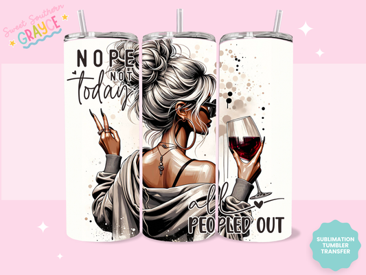 20oz SUBLIMATION TRANSFER - NOPE NOT TODAY WINE