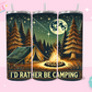 20oz SUBLIMATION TRANSFER - ID RATHER BE CAMPING