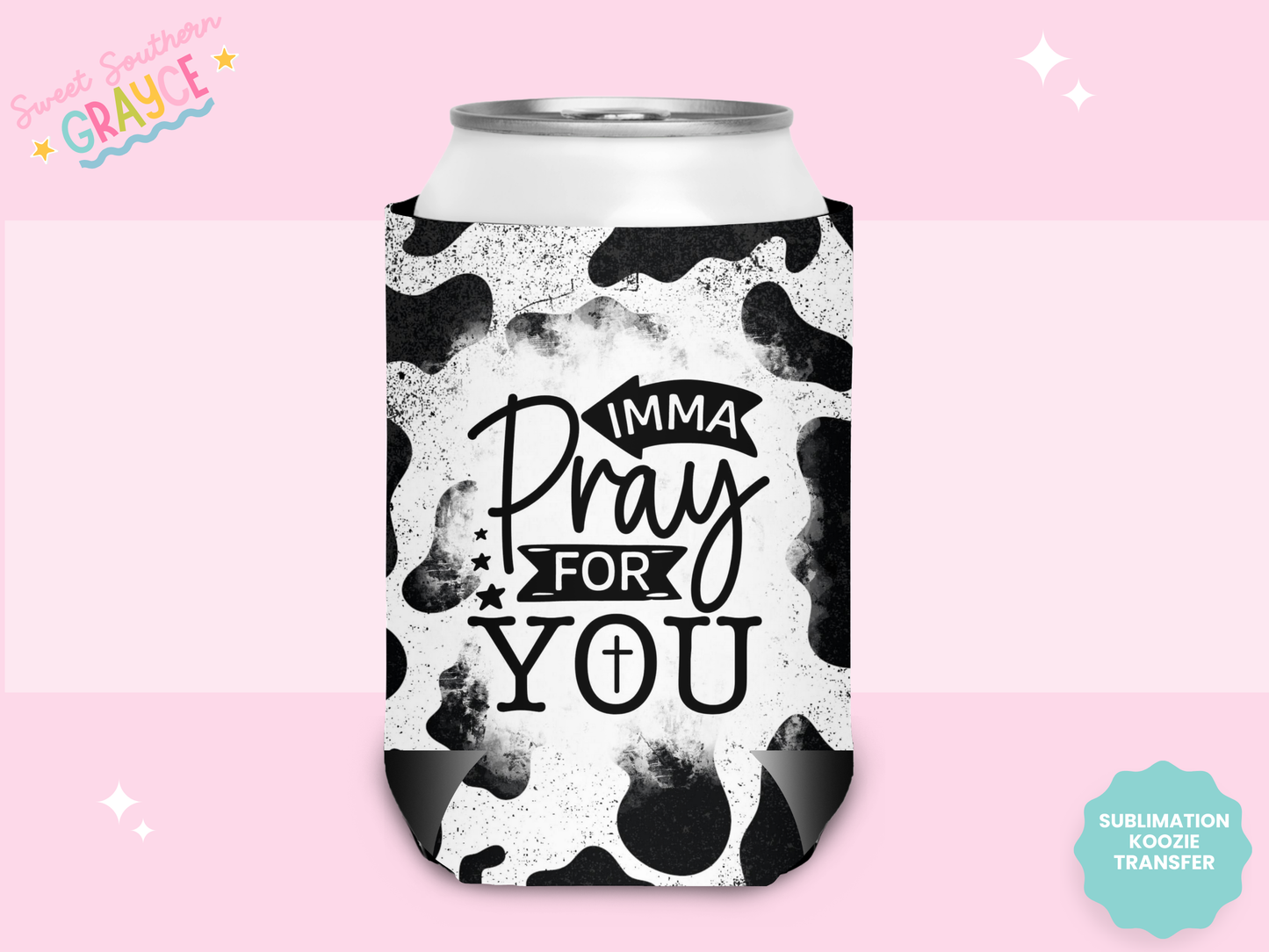 CAN KOOZIE SUB TRANSFER - IMMA PRAY FOR YOU