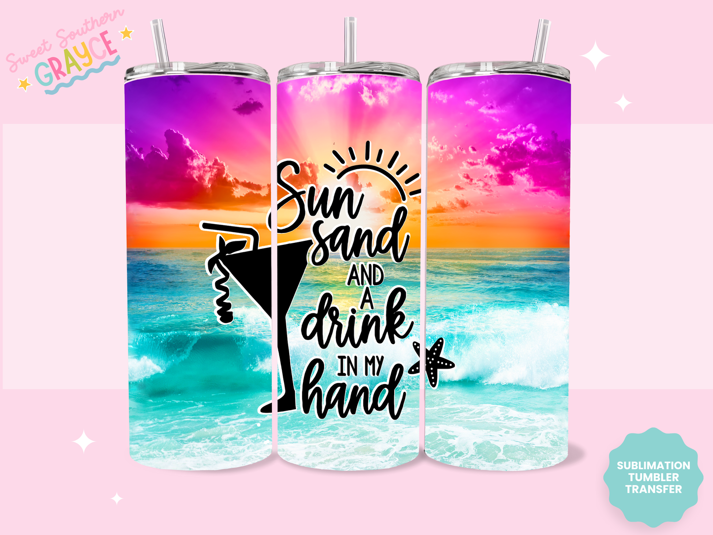 20oz SUBLIMATION TRANSFER - SUN SAND AND DRINK IN YOUR HAND