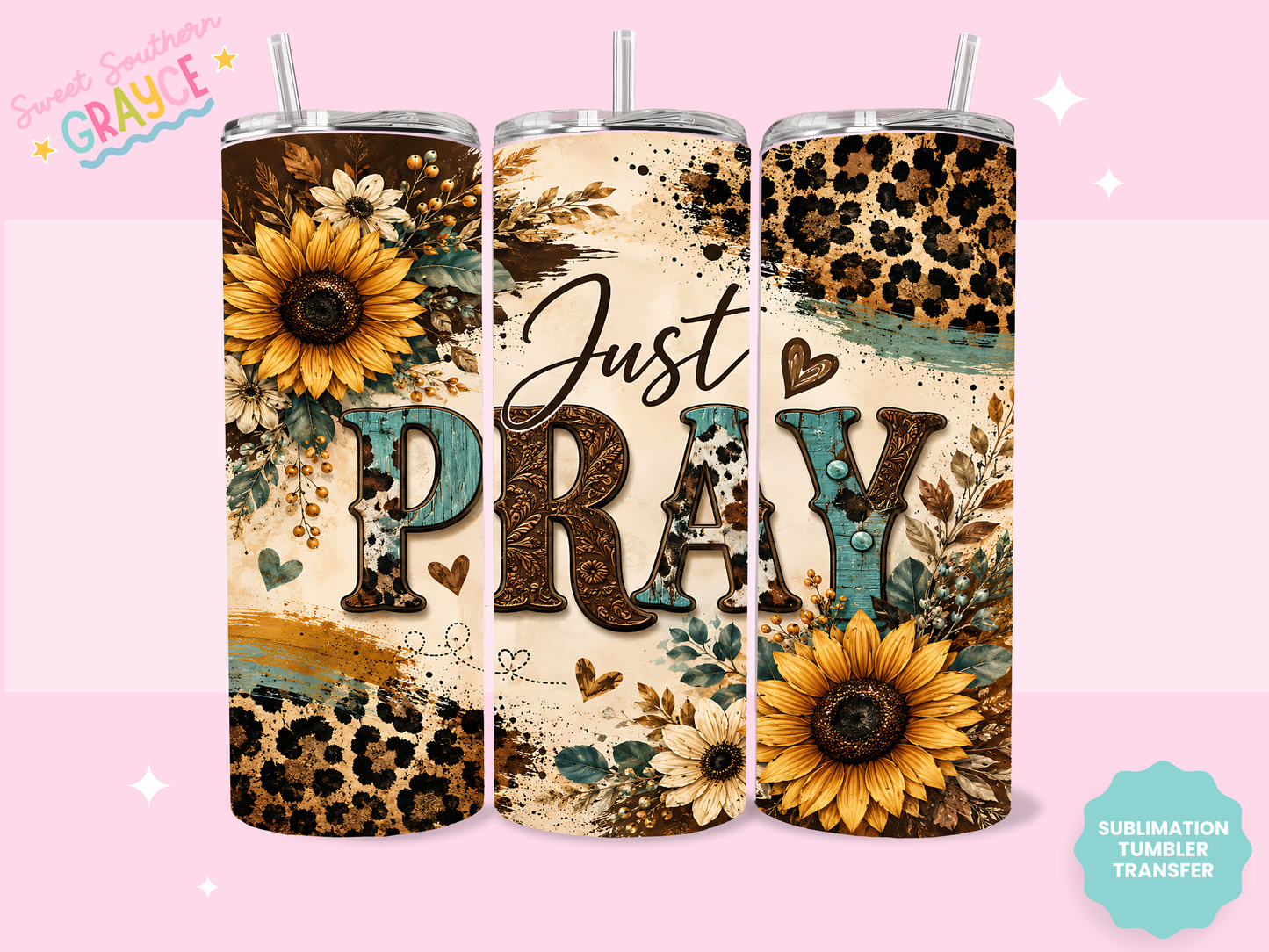 20oz SUBLIMATION TRANSFER- JUST PRAY SUNFLOWERS