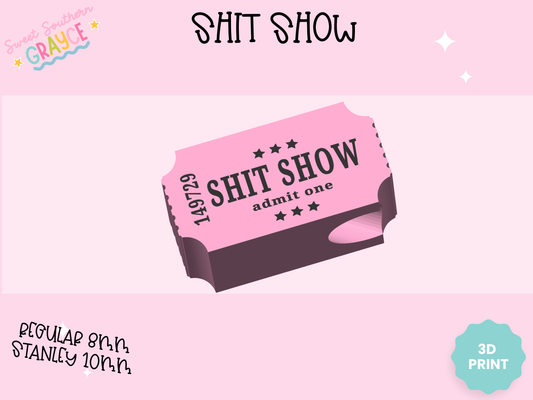 3D STRAW TOPPER- SHIT SHOW TICKET
