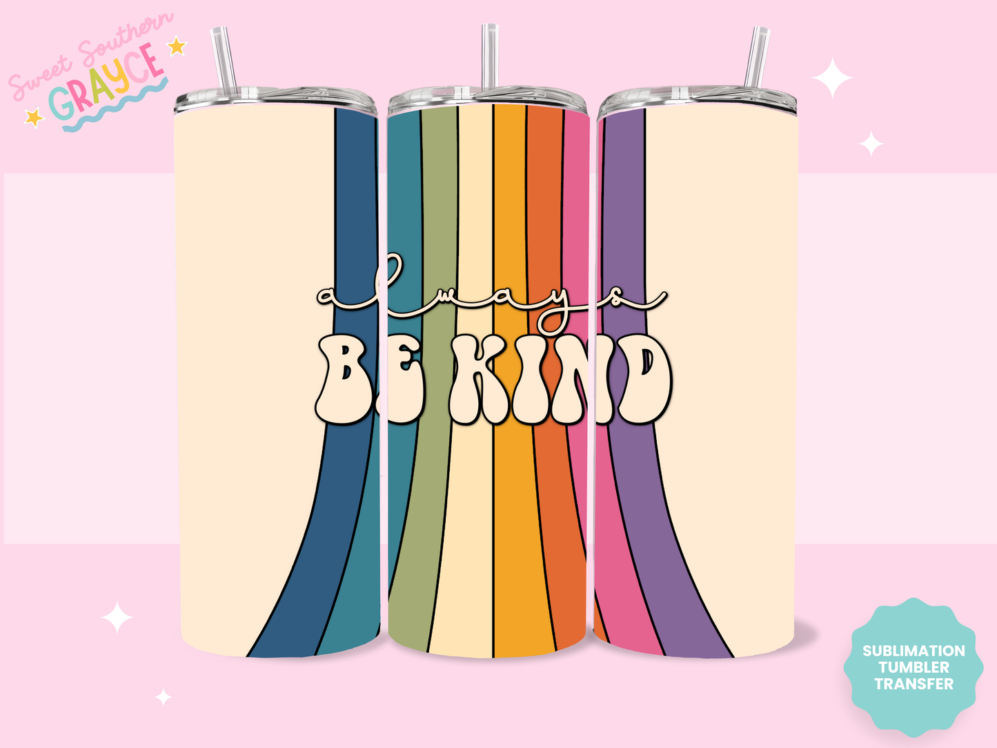 20oz SUBLIMATION TRANSFER - ALWAYS BE KIND