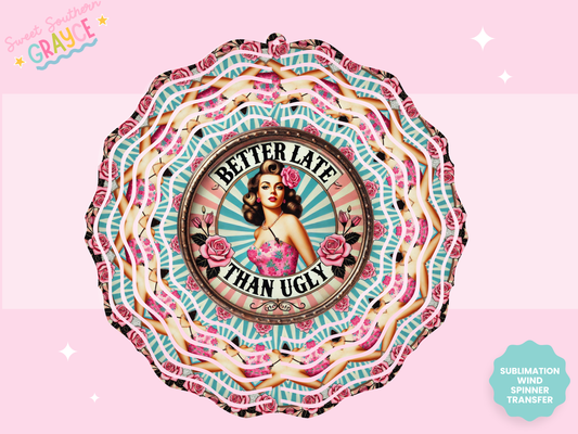 WIND SPINNER SUB TRANSFER - BETTER LATE THEN UGLY