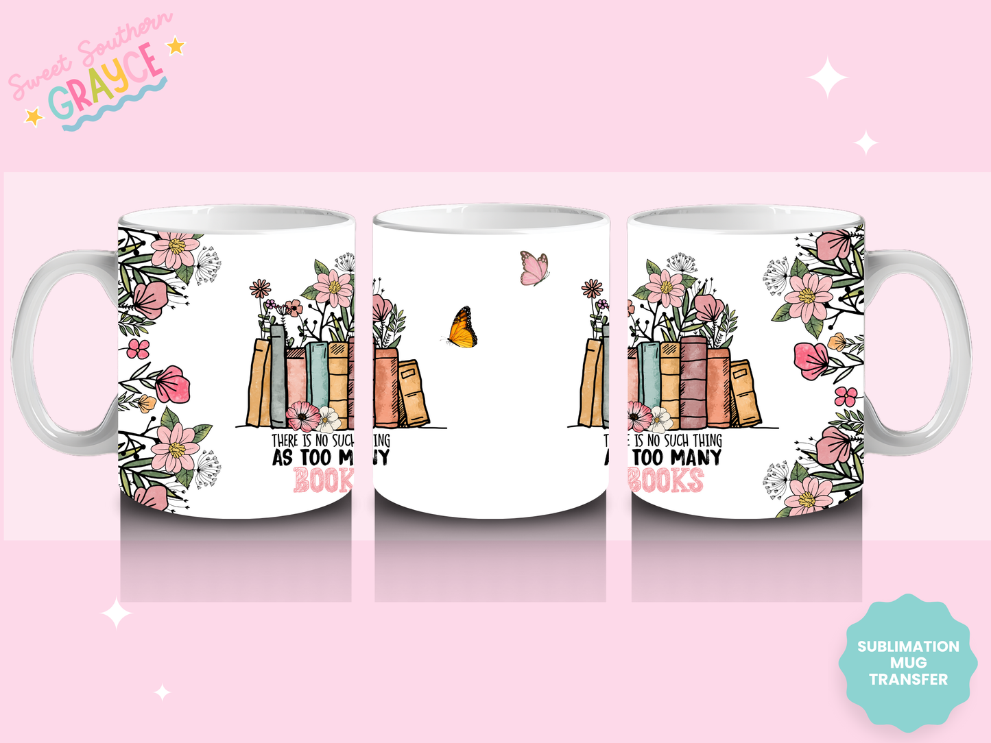 MUG SUBLIMATION TRANSFER - THERE IS NO SUCH THING AS TOO MANY BOOKS