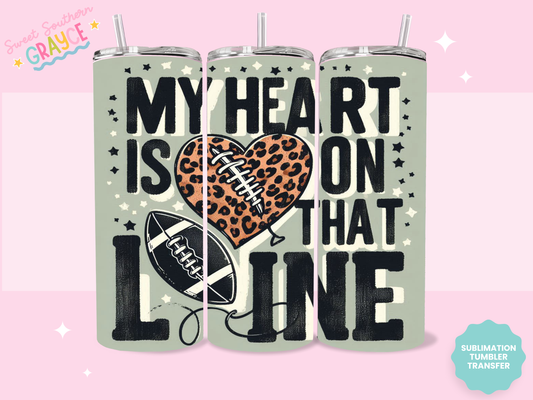 20oz SUBLIMATION TRANSFER - MY HEART IS ON THAT LINE