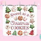 20oz SUBLIMATION TRANSFER - SWEET AS CHRISTMAS COOKIES