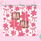 20oz SUBLIMATION TRANSFER - PINK MAMA ROPE FLOWERS