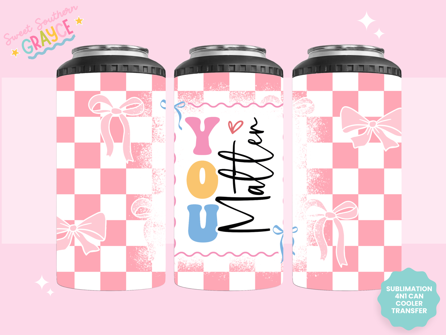 4n1 CAN COOLER TRANSFER- YOU MATTER