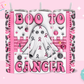 20oz SUBLIMATION TRANSFER - BOO TO CANCER #1