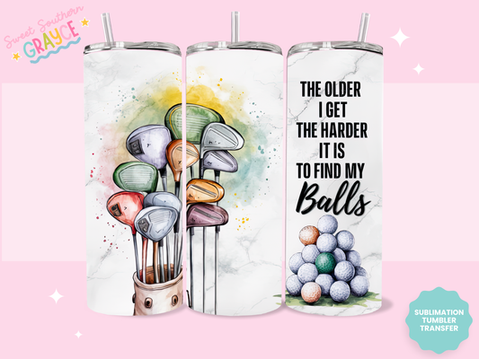 20oz SUBLIMATION TRANSFER - THE OLDER I GET GOLF BALLS