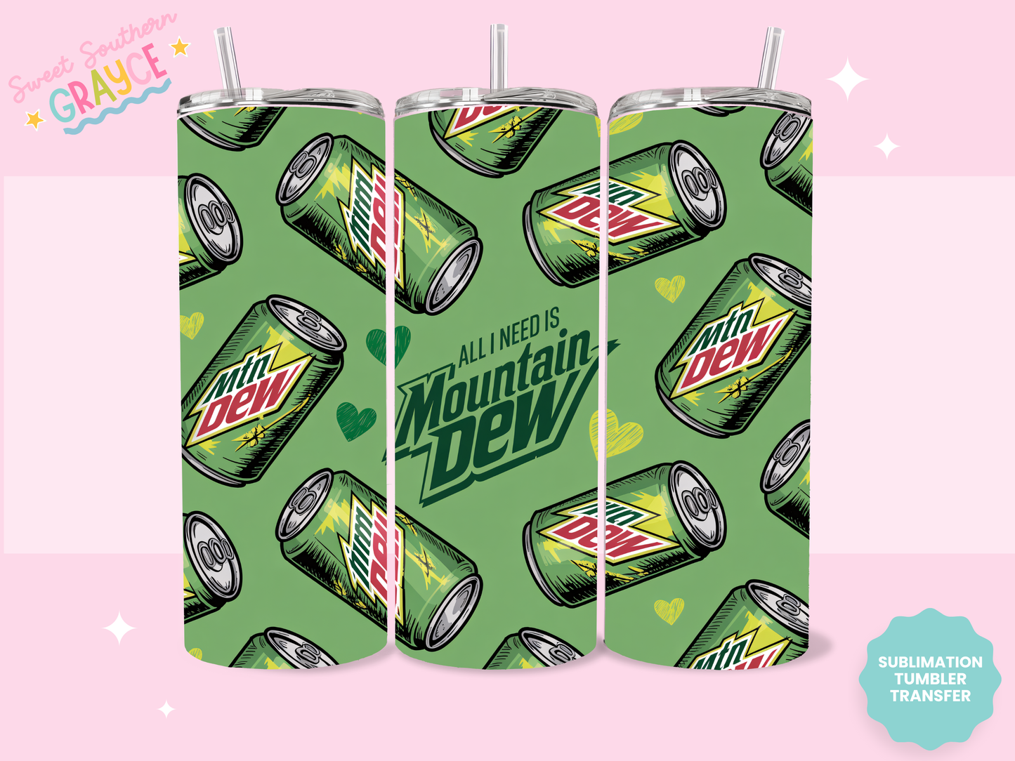 20oz SUBLIMATION TRANSFER- ALL I NEED IS MOUNTAIN DEW