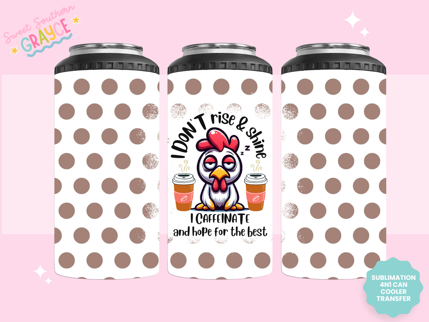 4n1 CAN COOLER TRANSFER- I DONT RISE AND SHINE