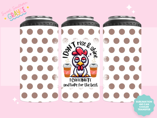 4n1 CAN COOLER TRANSFER- I DONT RISE AND SHINE